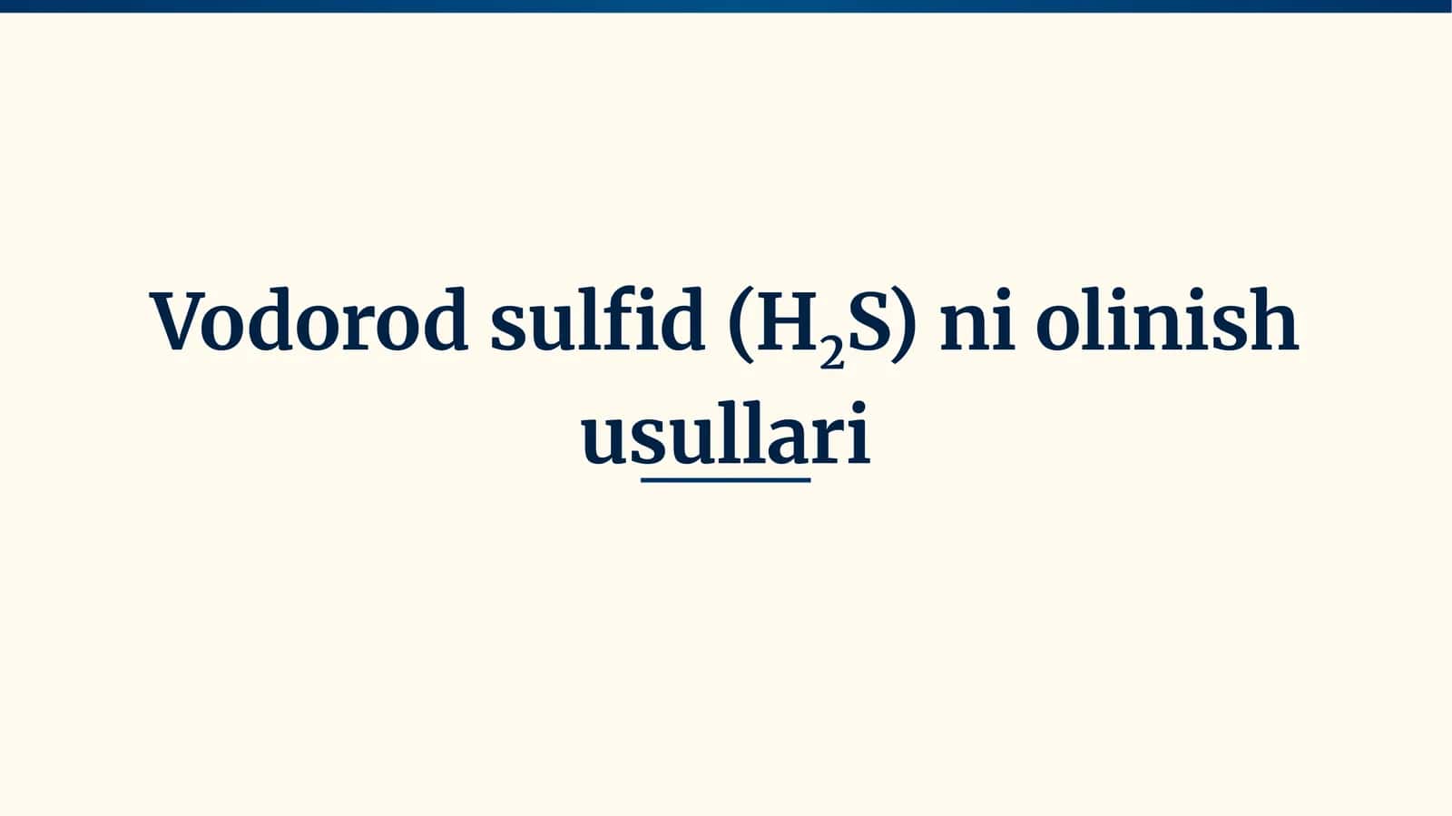 Vodorod sulfid (H2S)ni olinish usullari 1