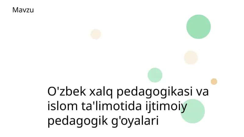 O'zbek xalq pedagogikasi va islom ta'limotida ijtimoiy pedagogik g'oyalari 1