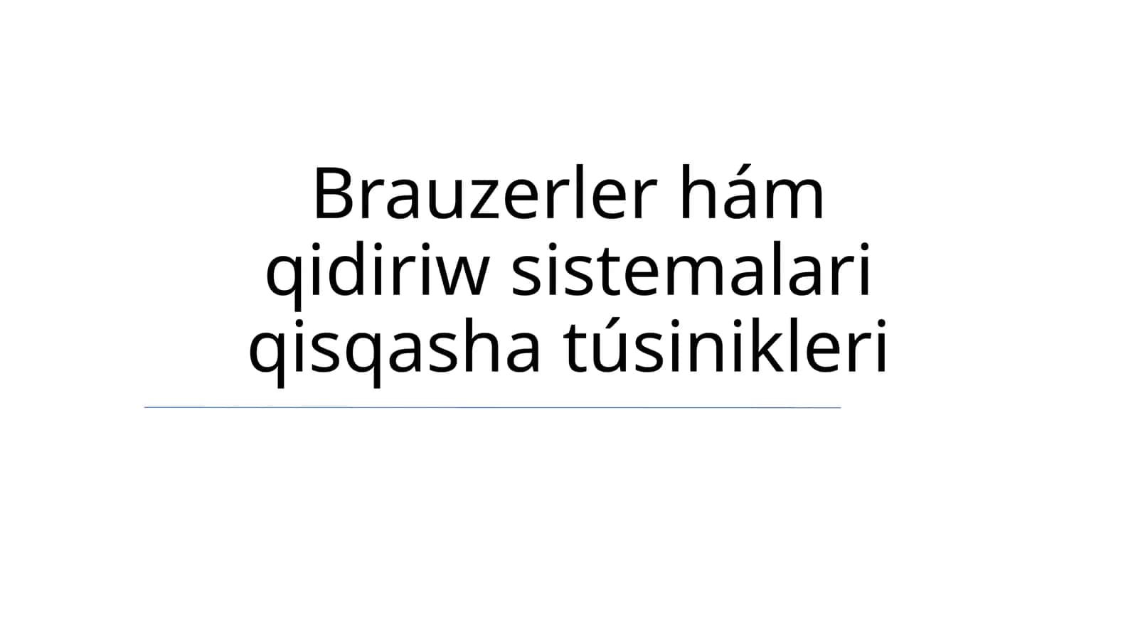 Brauzerler hám qidiriw sistemalari qisqasha túsinikleri 1