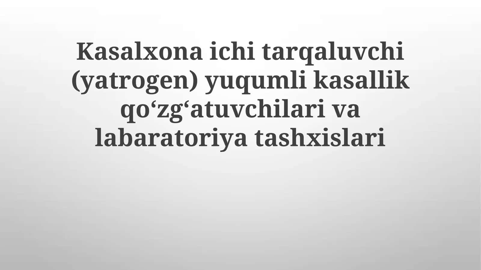 Kasalxonaichitarqaluvchi(yatrogen)yuqumlikasallikqoʻzgʻatuvchivalabaratoriyatashxislari 1