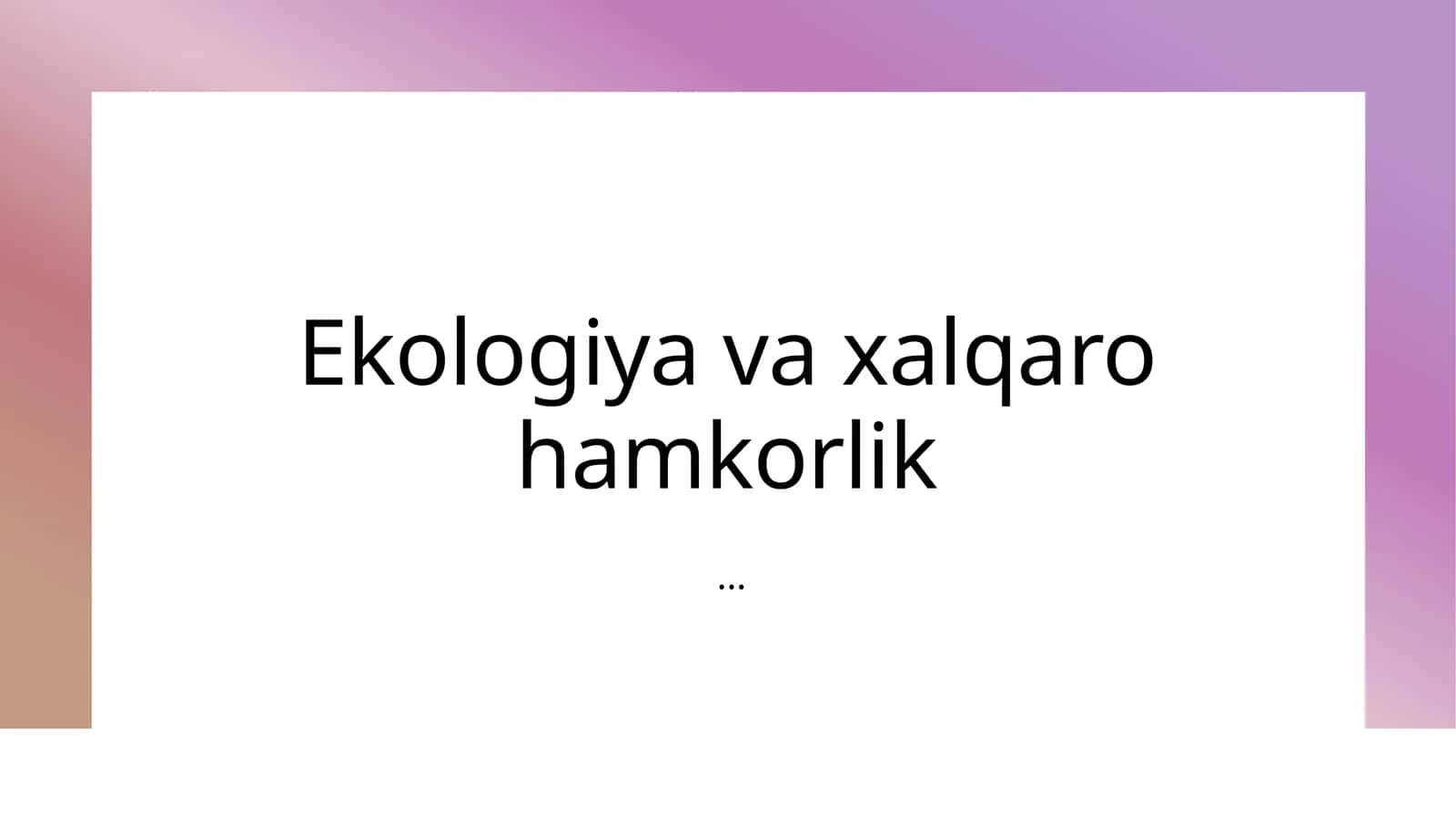 Ekologiya va xalqaro hamkorlik tamoyillari 1