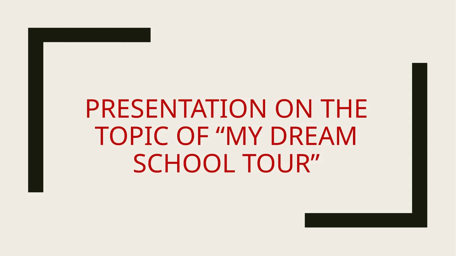 "My dream school tour" 1