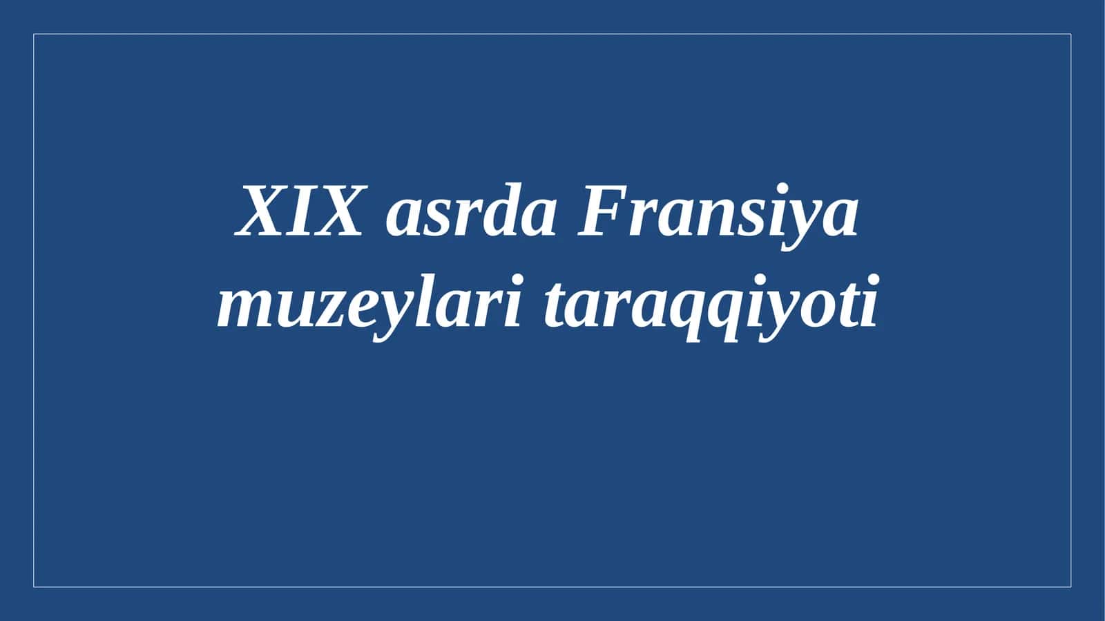 XIX asrda Fransiya muzeylari taraqqiyoti 1