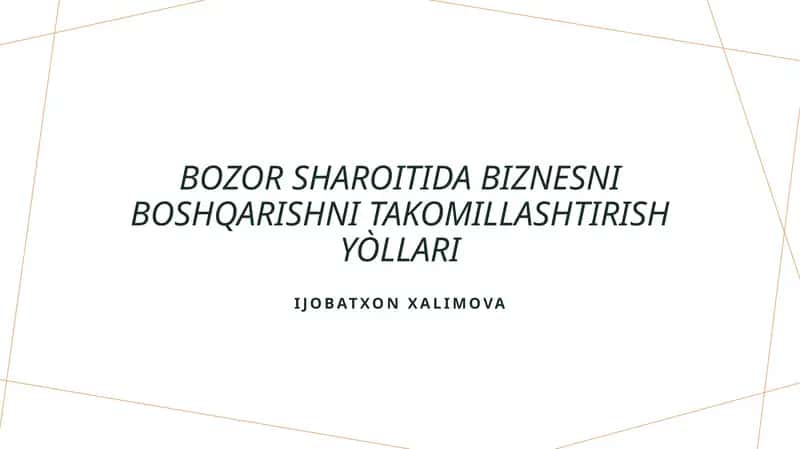 Taqdimot Bozor sharoitida biznesni boshqarishni takomillashtirish yòllari 1