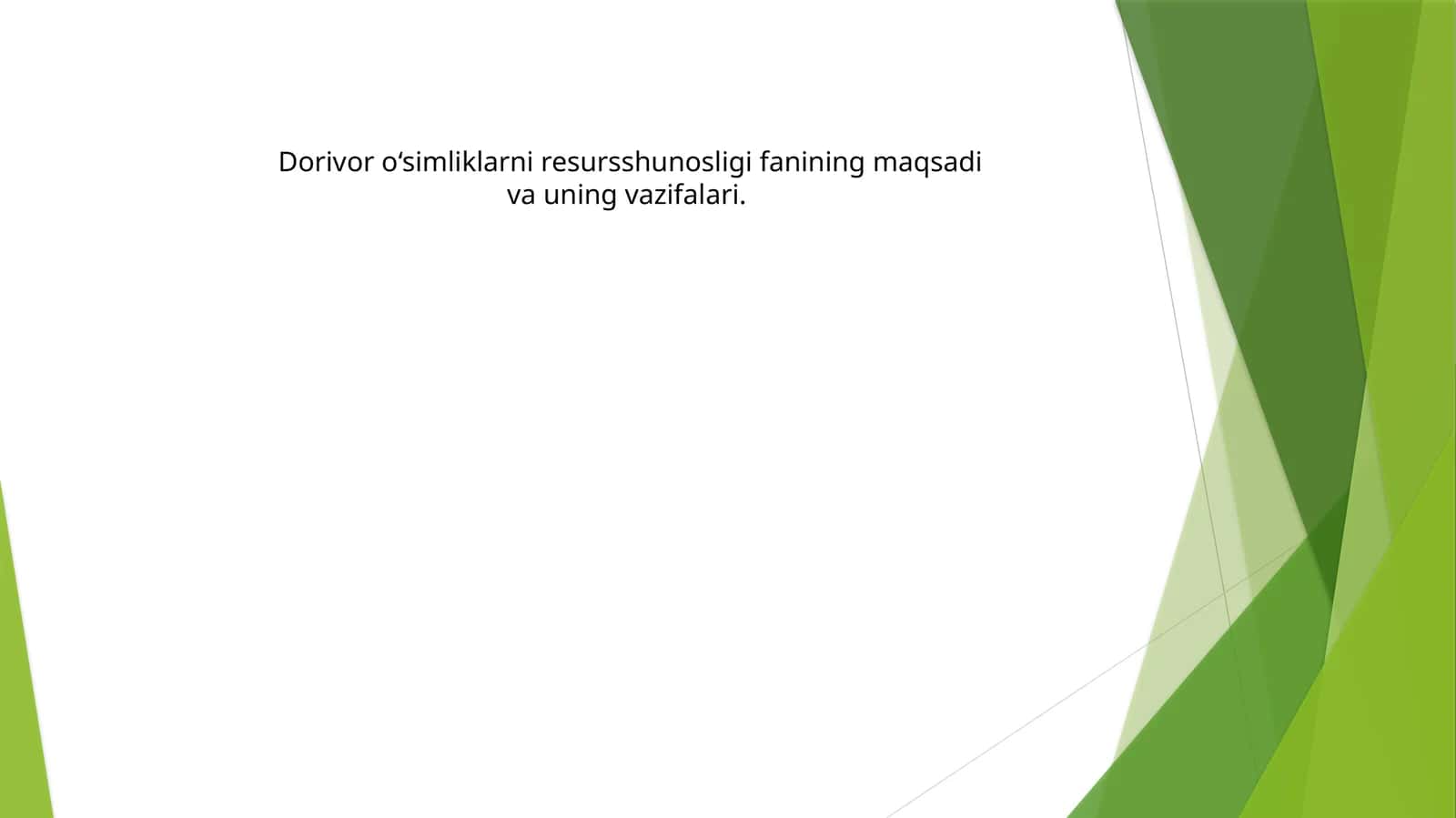 Dorivor o‘simliklarni resursshunosligi fanining maqsadi va uning vazifalari 1