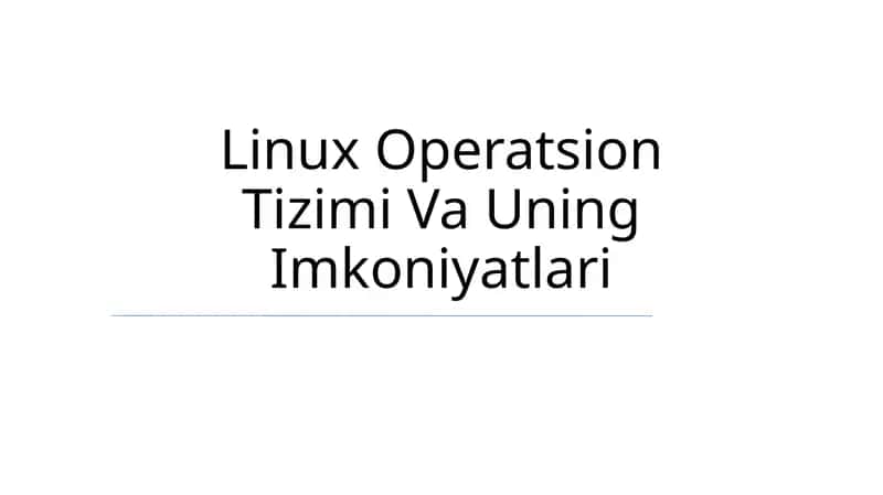 Linux Operatsion Tizimi Va Uning Imkoniyatlari 1