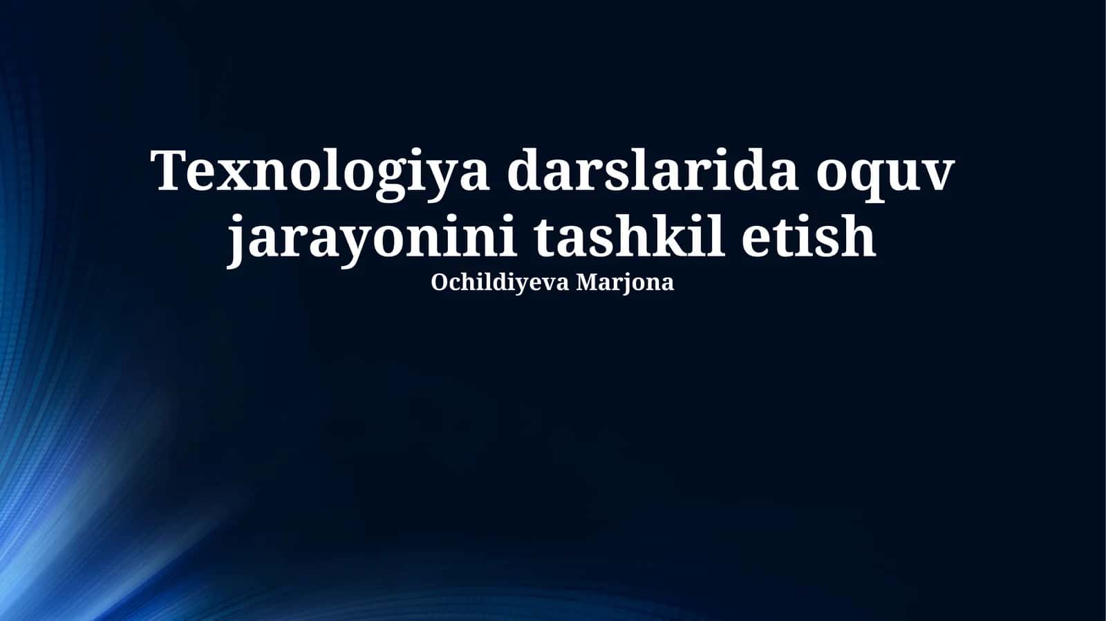 Texnologiya Darslarida O'rganish Jarayonini Tashkil Etish 1