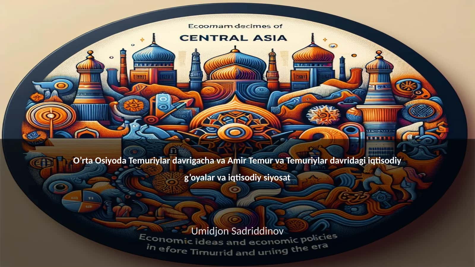 O’rta Osiyoda Temuriylar davrigacha va Amir Temur va Temuriylar davridagi iqtisodiy g’oyalar va iqtisodiy siyosat 1