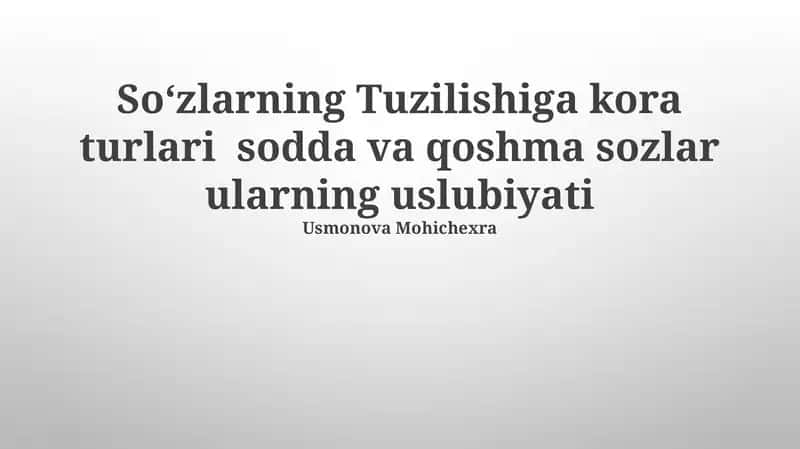 Soʻzlarning Tuzilishiga kora turlari sodda va qoshma sozlar ularning uslubiyati 1