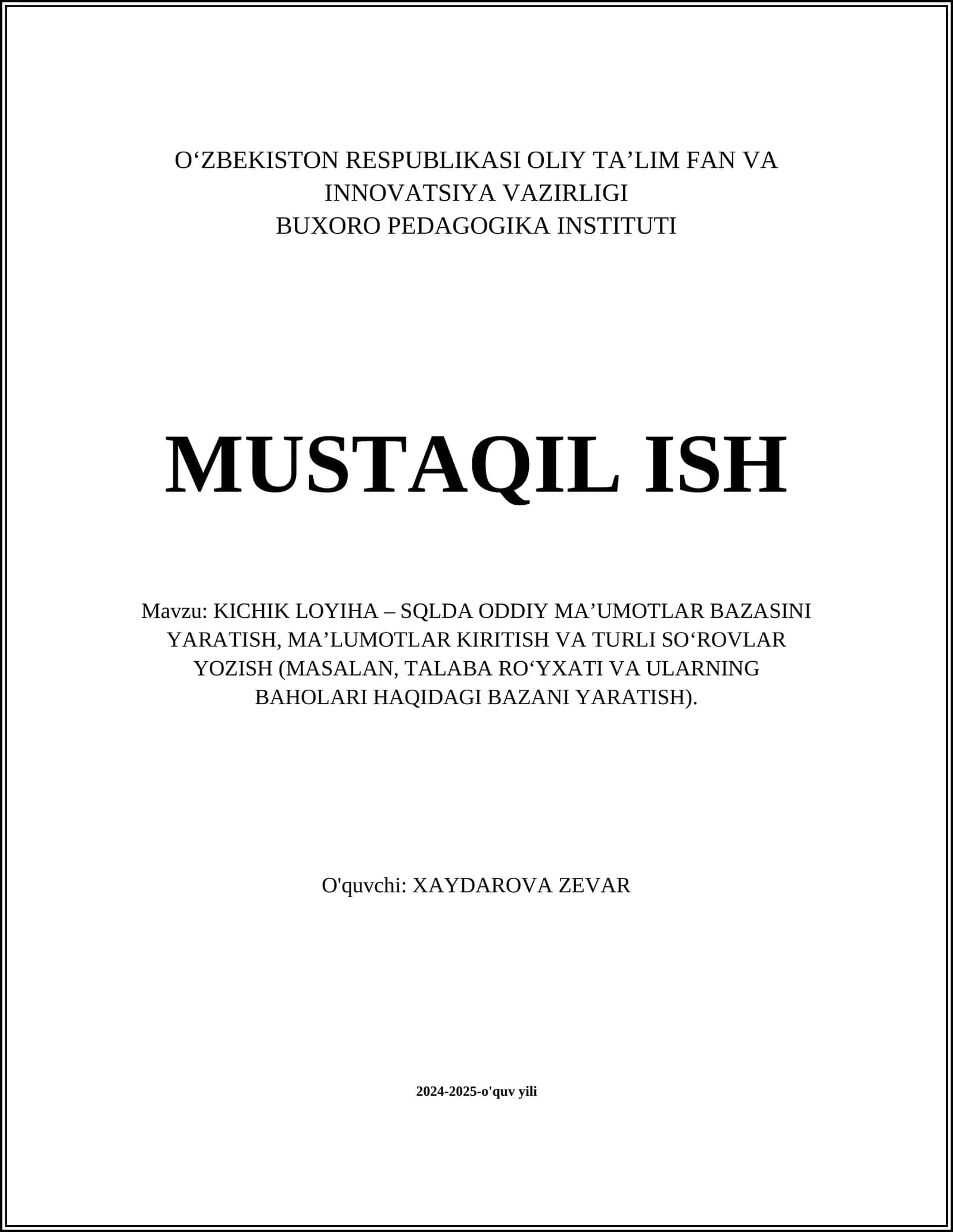 KICHIK LOYIHA – SQLDA ODDIY MA’UMOTLAR BAZASINI YARATISH, MA’LUMOTLAR KIRITISH VA TURLI SO‘ROVLAR YOZISH (MASALAN, TALABA RO‘YXATI VA ULARNING BAHOLARI HAQIDAGI BAZANI YARATISH) 1