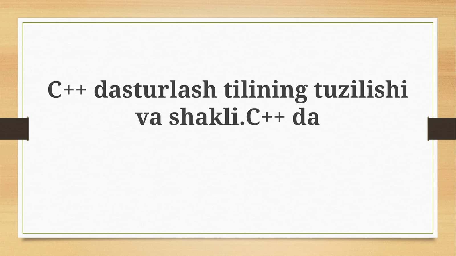 C++ dasturlashtilining tuzilishi va shakli 1
