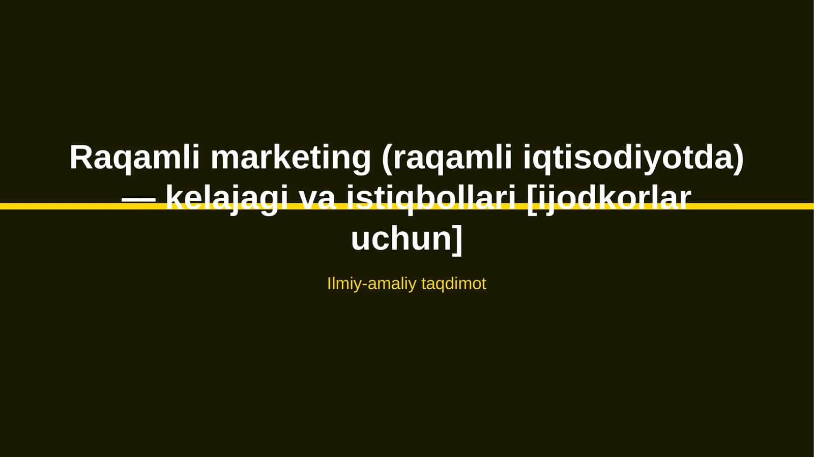 Raqamli marketing (raqamli iqtisodiyotda) — kelajagi va istiqbollari [ijodkorlar uchun] 1