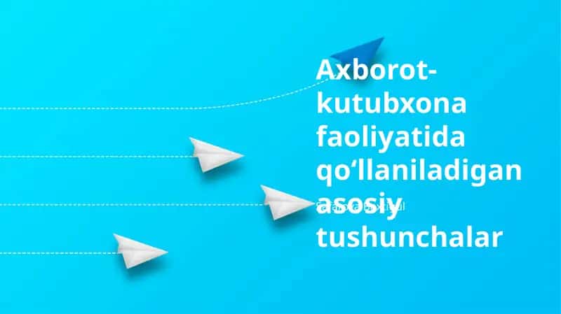 Axborot-kutubxona faoliyatida qoʻllaniladigan asosiy tushunchalar 1