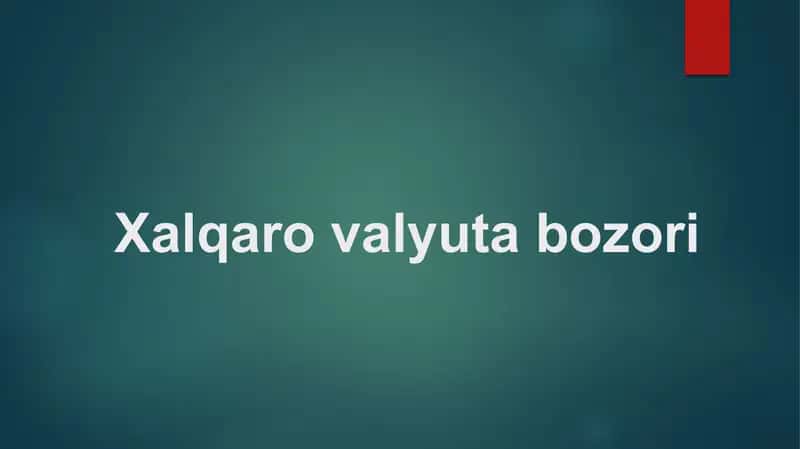 Xalqaro valyuta bozori 1