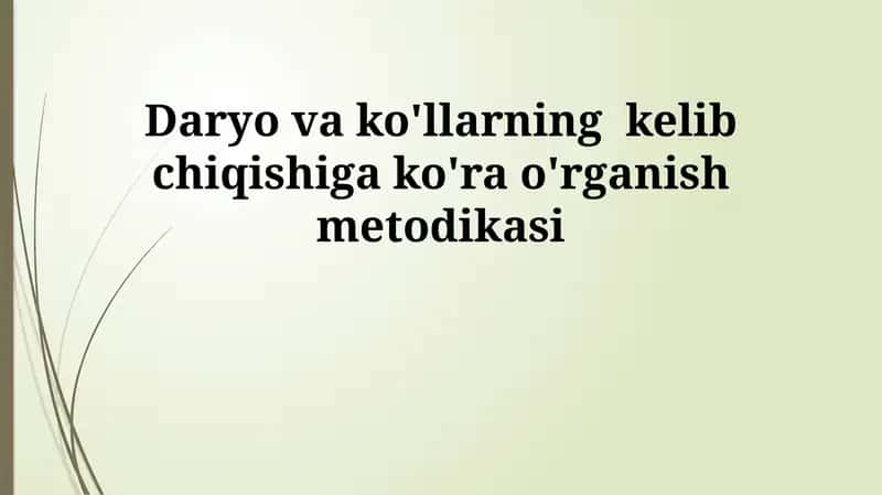 Daryo va ko'llarning kelib chiqishiga ko'ra o'rganish metodikasi 1