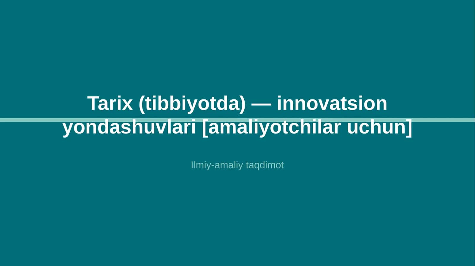 Tarix (tibbiyotda) — innovatsion yondashuvlari [amaliyotchilar uchun] 1