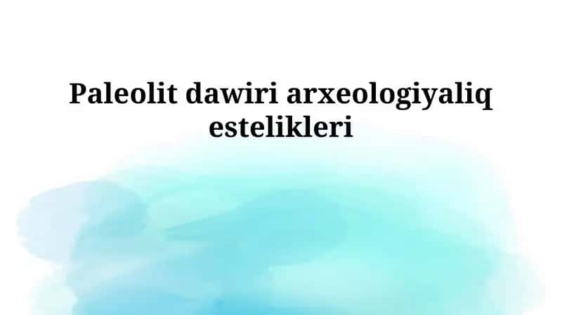 Paleolit dawiri arxeologiyaliq estelikleri 1
