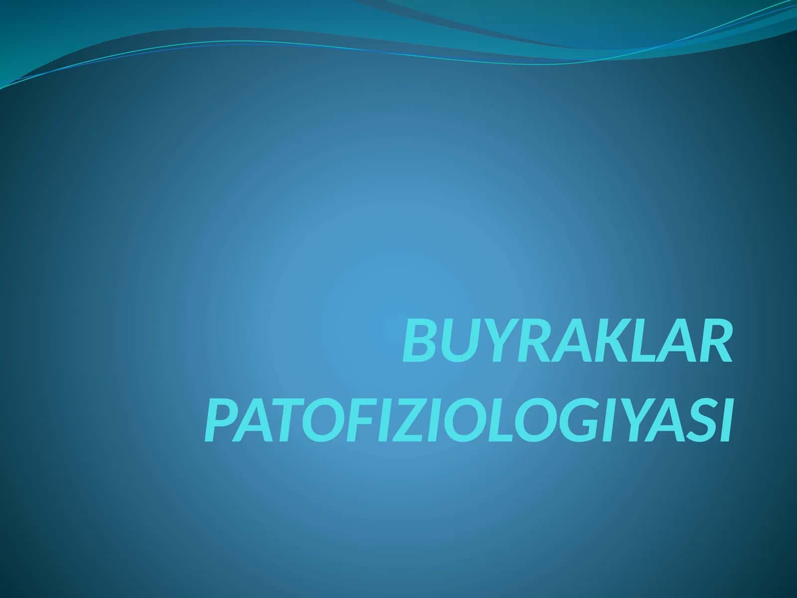 BUYRAKLAR PATOFIZIOLOGIYASI 1