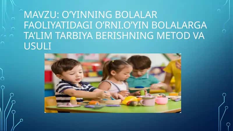 O’yinning bolalar faoliyatidagi o’rni. o’yin bolalarga ta’lim tarbiya berishning metod va usuli 1