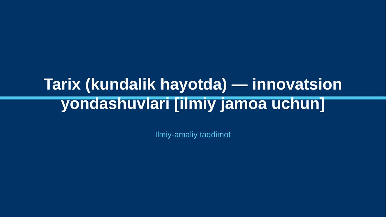 Tarix (kundalik hayotda) — innovatsion yondashuvlari [ilmiy jamoa uchun] 1