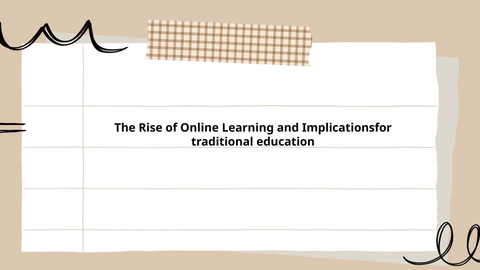 The Rise of Online Learning and Implicationsfor traditional education 1