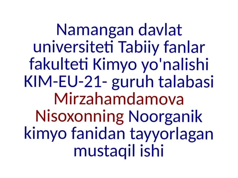 Mirzahamdamova Nisoxonning Noorganik Kimyo fanidan tayyorlagan mustaqilishi 1