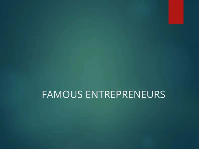FAMOUS ENTREPRENEURS 1
