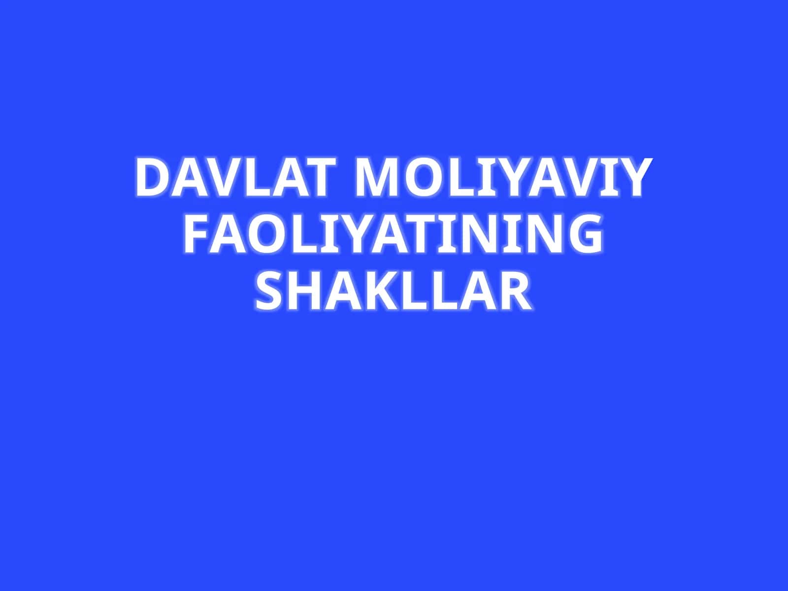 DAVLAT MOLIYAVIY FAOLIYATINING SHAKLLAR 1