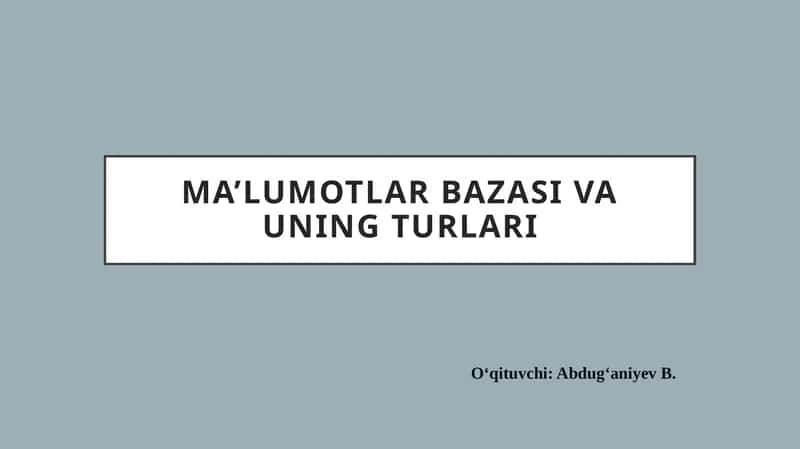 Ma’lumotlar bazasi va uning turlari 1