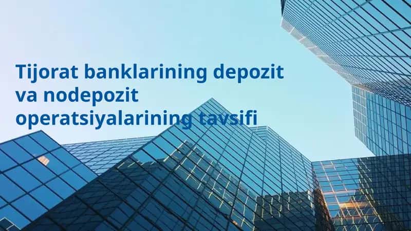 Tijorat banklarining depozit va nodepozit operatsiyalarining tavsifi 1