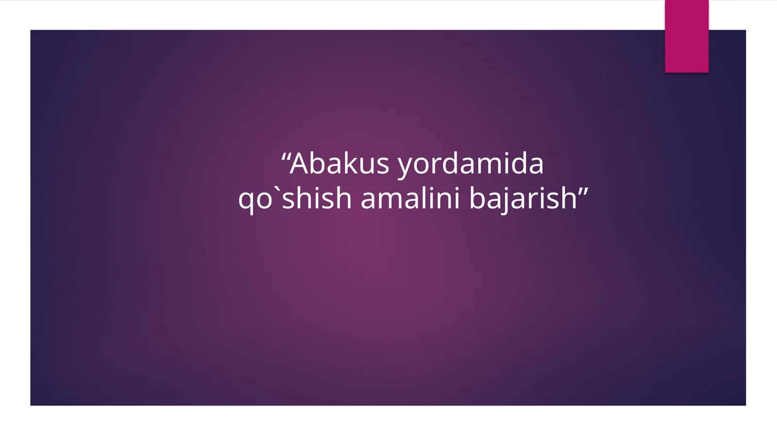 “Abakus yordamida qo`shish amalini bajarish” 1