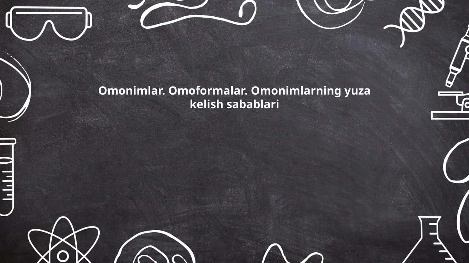 Omonimlar. Omoformalar. Omonimlarning yuza kelish sabablari 1