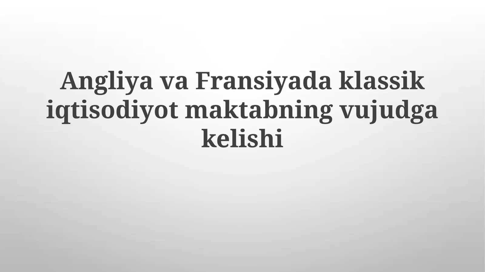 Angliya va Fransiya klassik iqtisodiyot maktabi 1