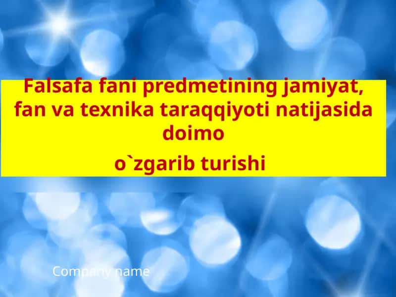 Falsafa fani predmetining jamiyat, fan va texnika taraqqiyoti natijasida doimo o`zgarib turishi 1