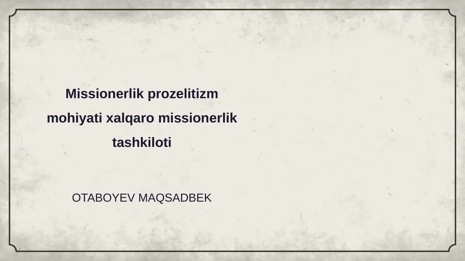 Missionerlik prozelitizm mohiyati xalqaro missionerlik tashkiloti 1