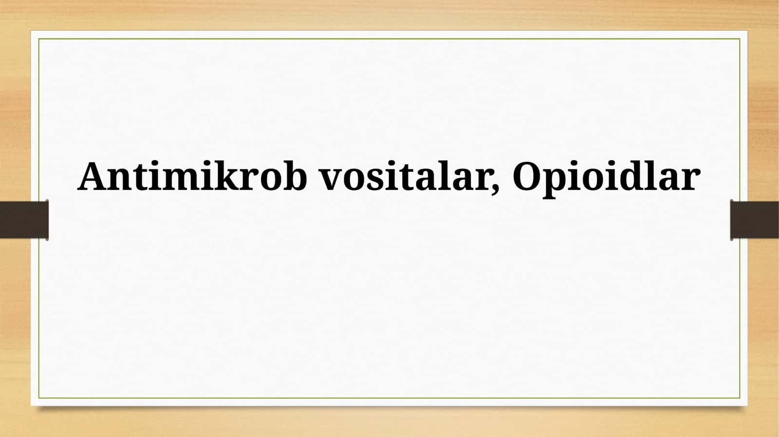 Antibakterial vositalar va opioidlar 1