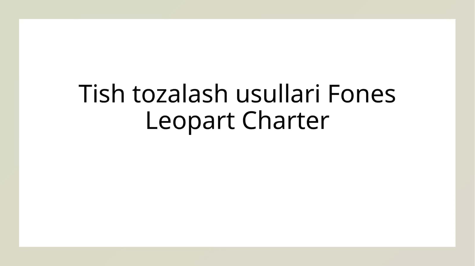 Tish tozalash usullari Fones Leopart Charter 1