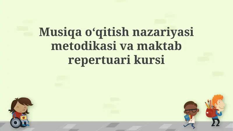 Musiqao‘qitish nazariyasi metodikasi va maktab repertuari kursi 1