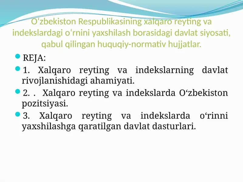 O‘zbekiston Respublikasining xalqaro reyting va indekslardagi o‘rnini yaxshilash borasidagi davlat siyosati, qabul qilingan huquqiy-normativ hujjatlar. 1