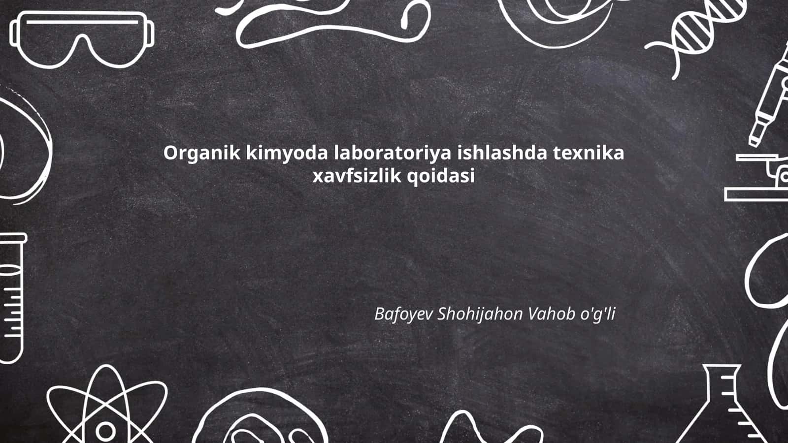 Organik kimyoda laboratoriya ishlashda texnika xavfsizlik qoidasi 1