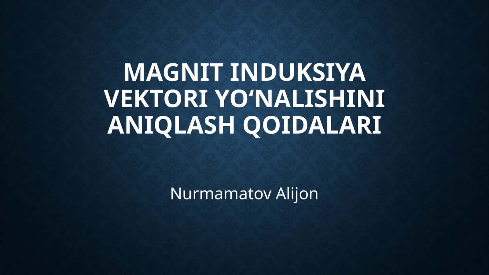 Magnitinduksiya vektori yo‘nalishini aniqlash qoidalari 1