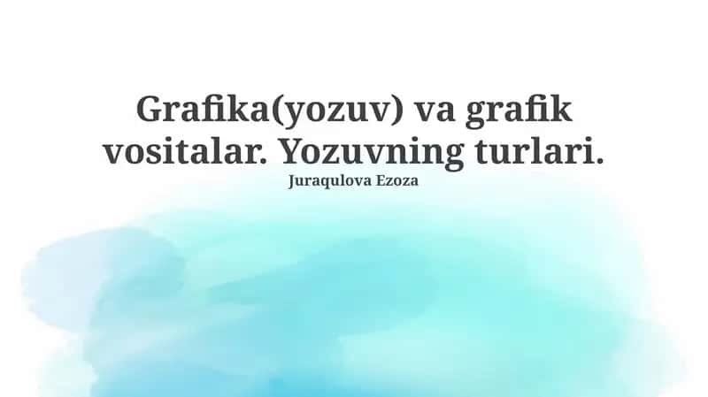 Grafika(yozuv) va grafik vositalar. Yozuvning turlari 1