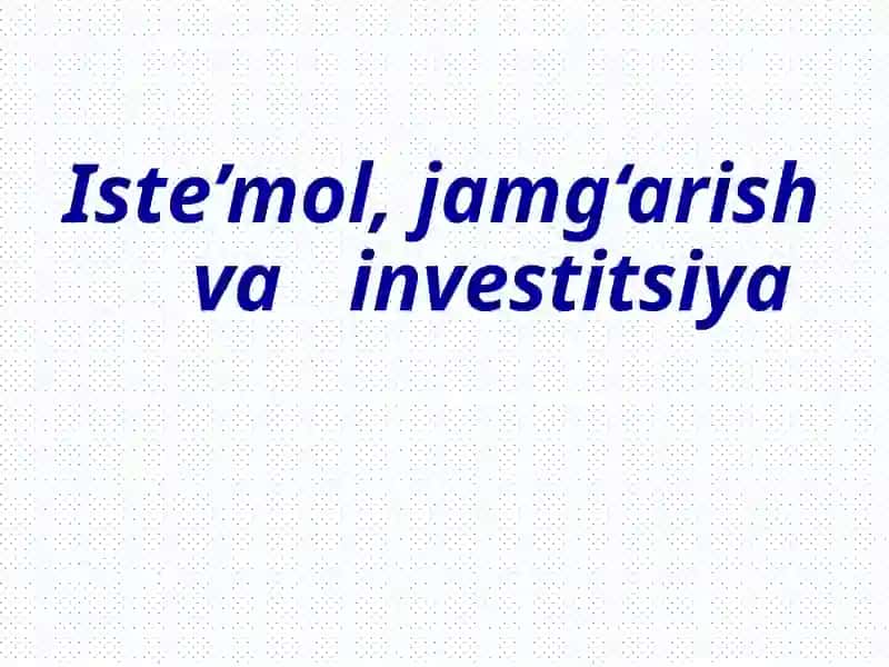 Iste’mol va jamg‘arish 1