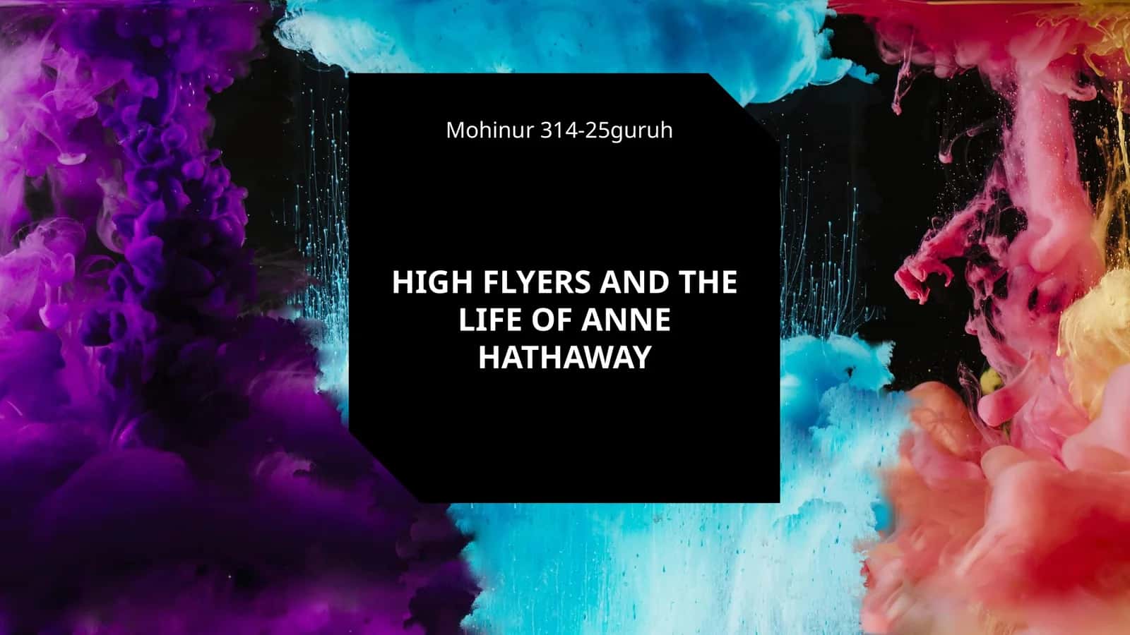 HIGH FLYERS AND THE LIFE OF ANNE HATHAWAY 1
