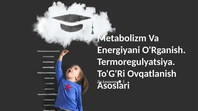 Metabolizm Va Energiyani O'Rganish. Termoregulyatsiya. To'G'Ri Ovqatlanish Asoslari 1