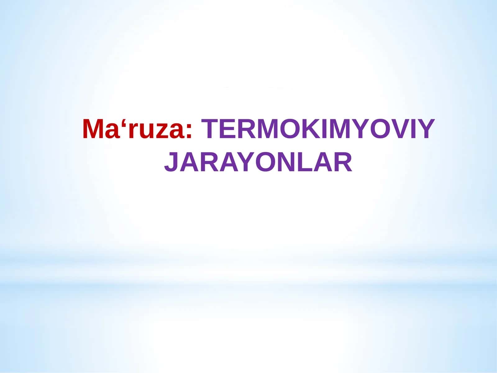 MA‘RUZA: TERMOKIMYOVIY JARAYONLAR 1