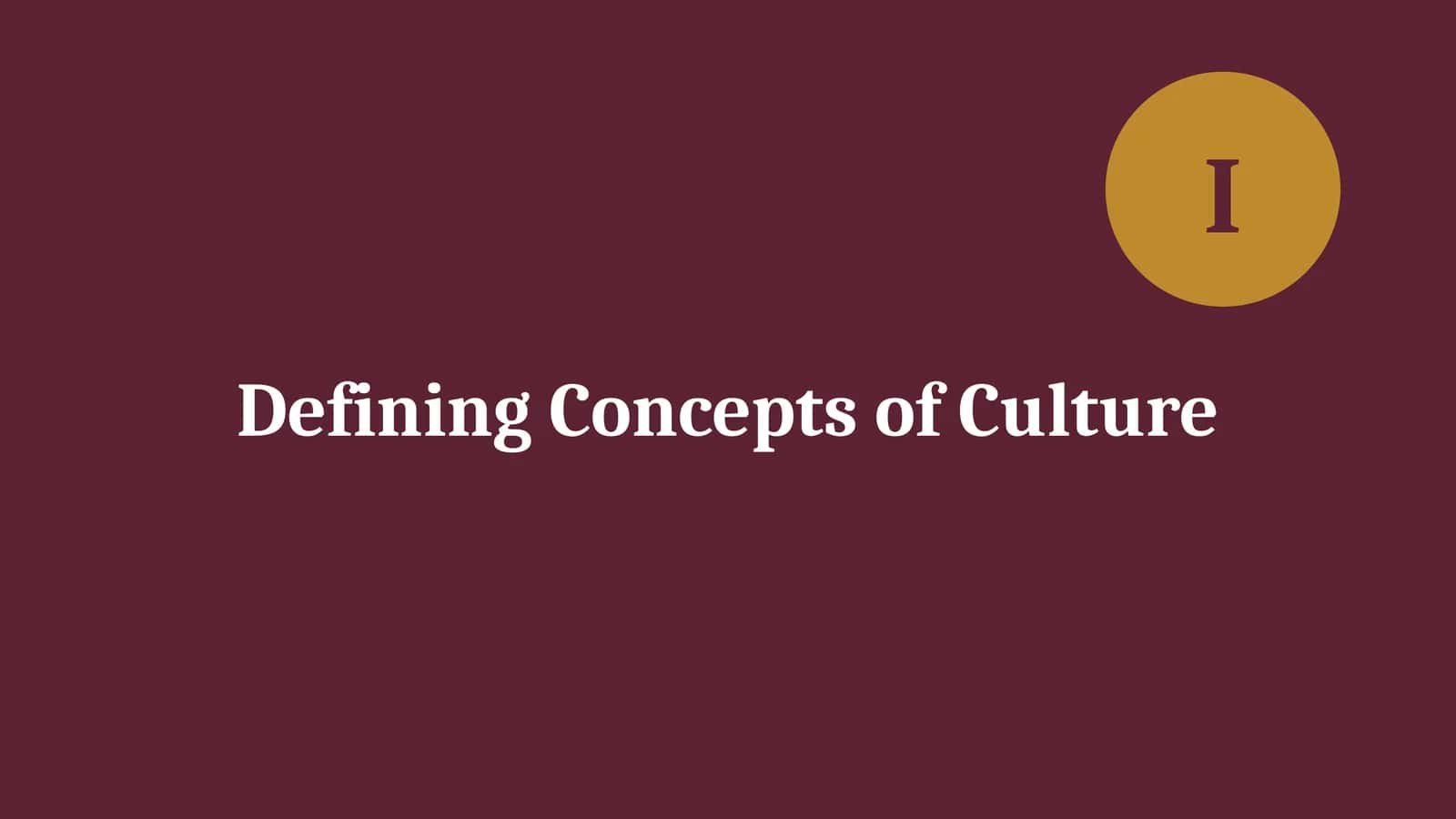 Defining Concepts of Culture 1