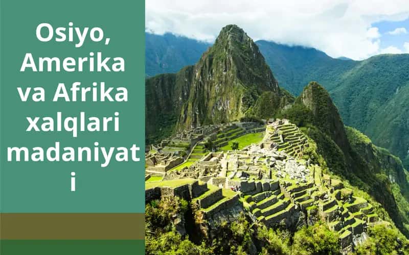 Osiyo, Amerika va Afrika xalqlari madaniyati 1