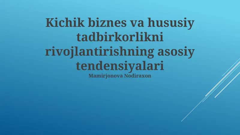 Kichik biznes va hususiy tadbirkorlikni rivojlantirishning asosiy tendensiyalari 1