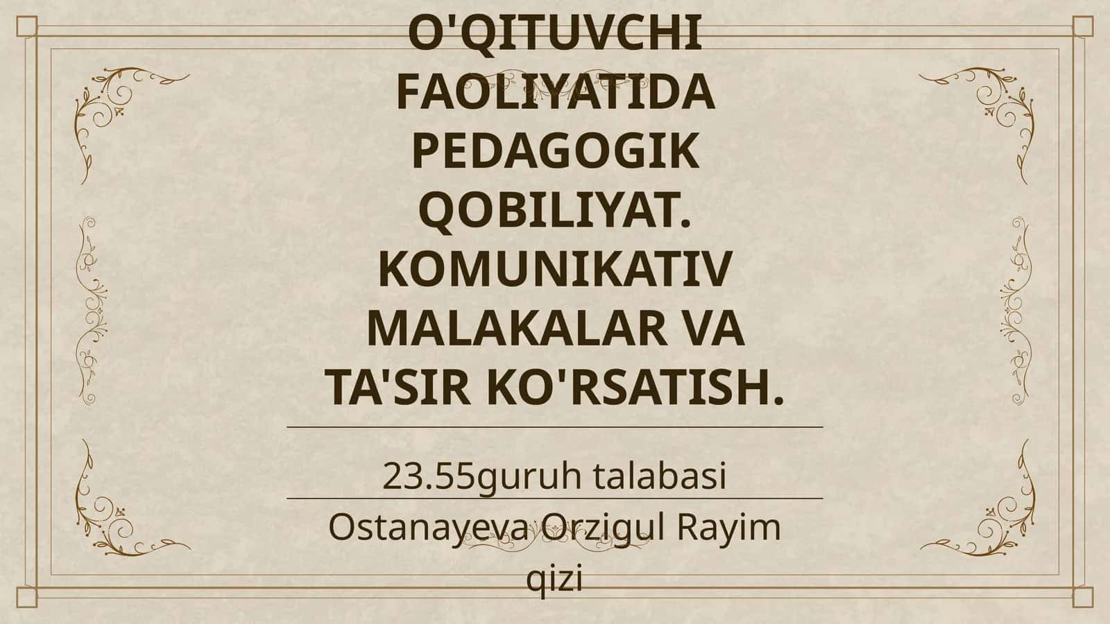 PEDAGOGIK MAHORATNING ASOSIY KOMPONENTLARI. O'QITUVCHI FAOLIYATIDA PEDAGOGIK QOBILIYAT. KOMUNIKATIV MALAKALAR VA TA'SIR KO'RSATISH 1